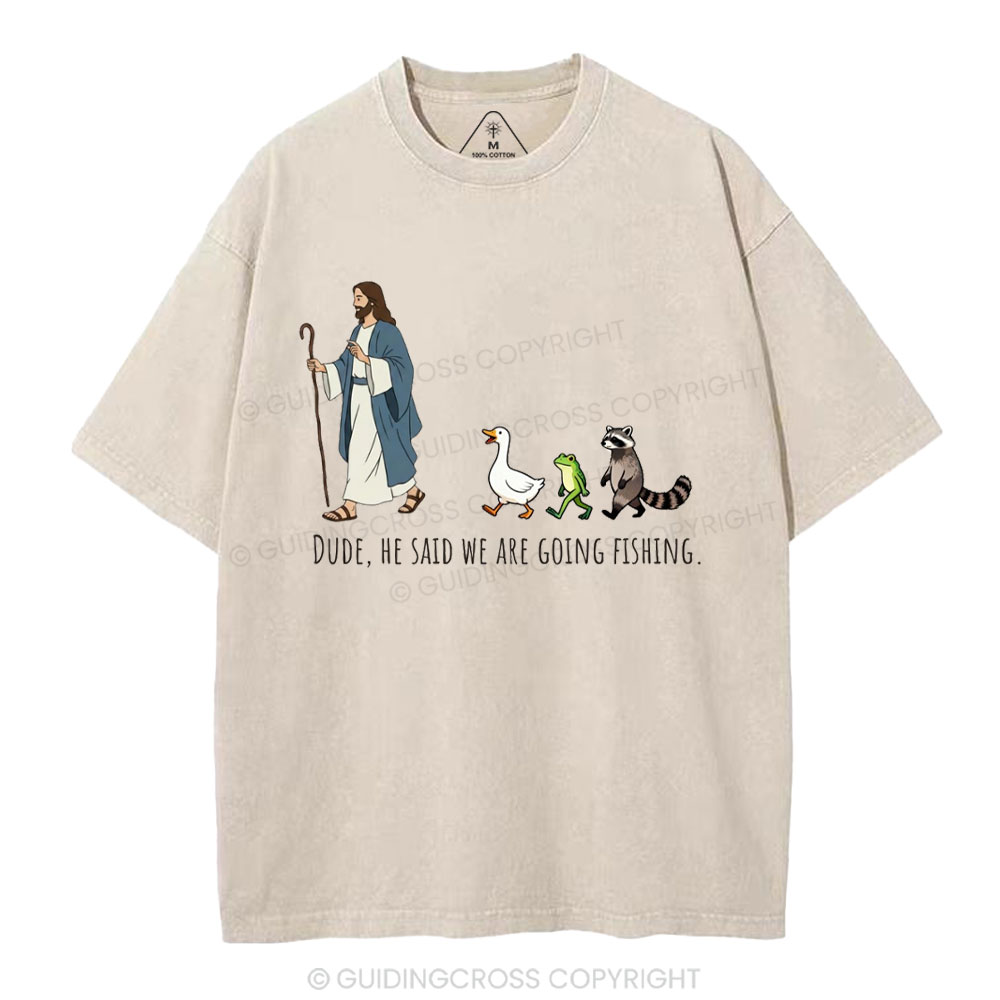 He Said We Are Going Fishing Christian Washed T-Shirt