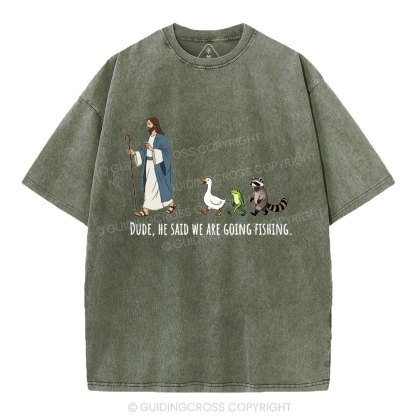 He Said We Are Going Fishing Christian Washed T-Shirt