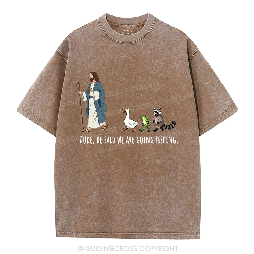 He Said We Are Going Fishing Christian Washed T-Shirt