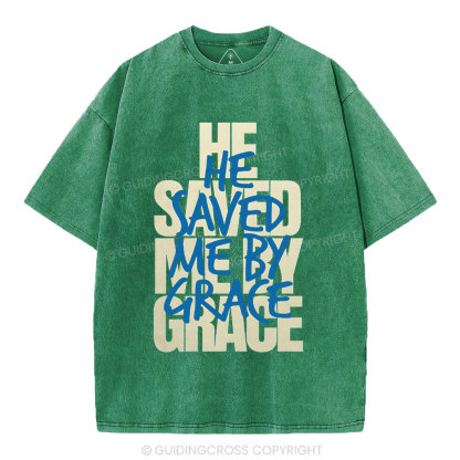 He Saved Me By Grace Christian Washed T-Shirt