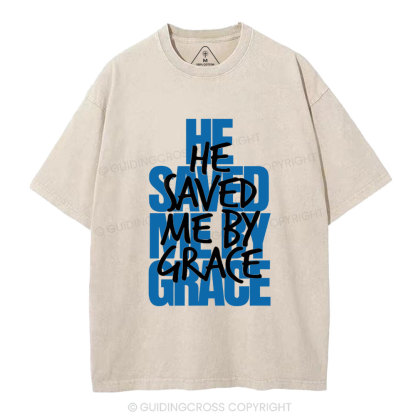 He Saved Me By Grace Christian Washed T-Shirt