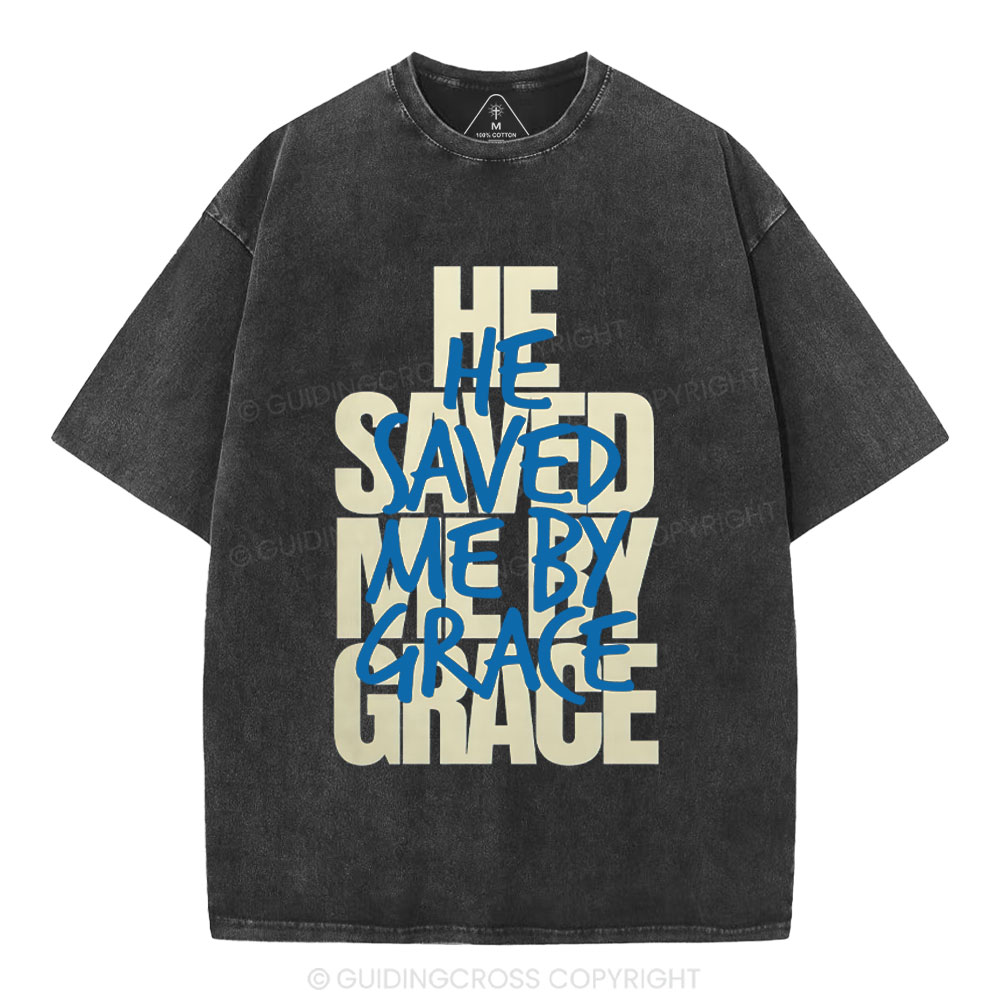 He Saved Me By Grace Christian Washed T-Shirt