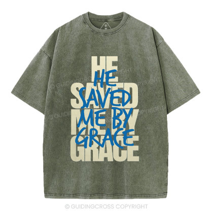 He Saved Me By Grace Christian Washed T-Shirt