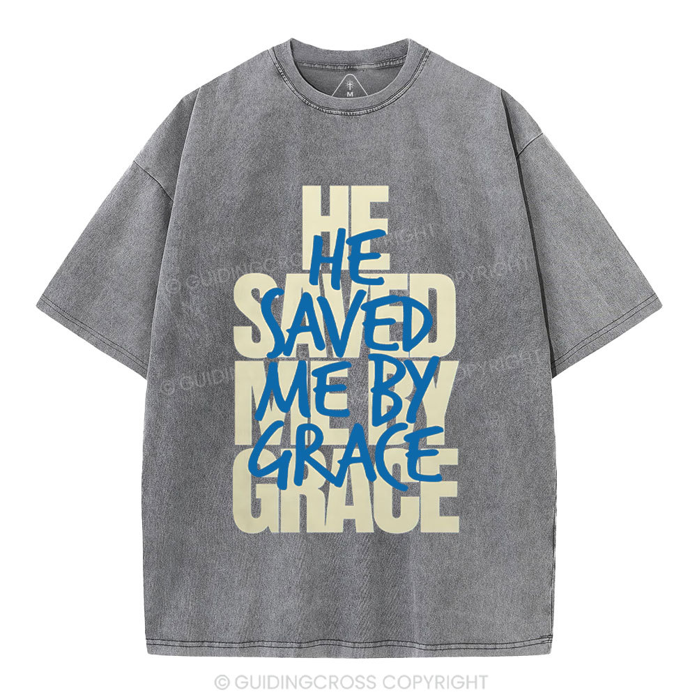 He Saved Me By Grace Christian Washed T-Shirt