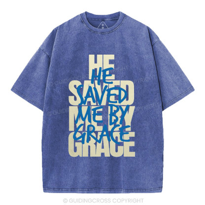 He Saved Me By Grace Christian Washed T-Shirt