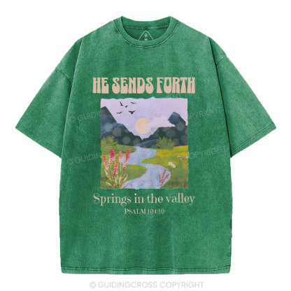 He Sends Forth Spring In The Valley Christian Washed T-Shirt