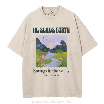 He Sends Forth Spring In The Valley Christian Washed T-Shirt