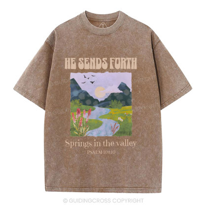 He Sends Forth Spring In The Valley Christian Washed T-Shirt