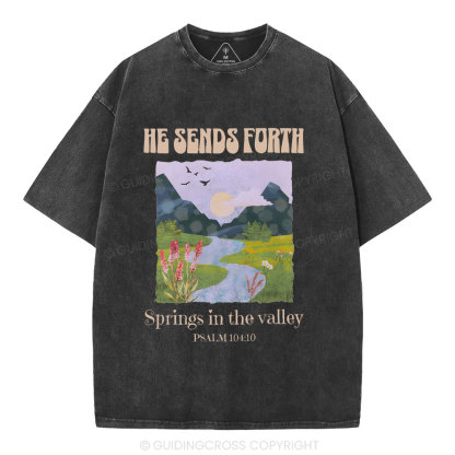 He Sends Forth Spring In The Valley Christian Washed T-Shirt