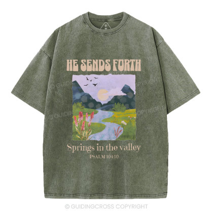 He Sends Forth Spring In The Valley Christian Washed T-Shirt
