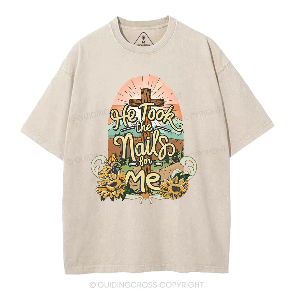 He Took The Nails For Me Christian Washed T-Shirt