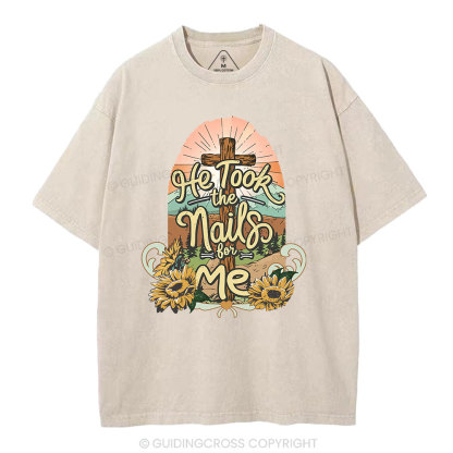 He Took The Nails For Me Christian Washed T-Shirt