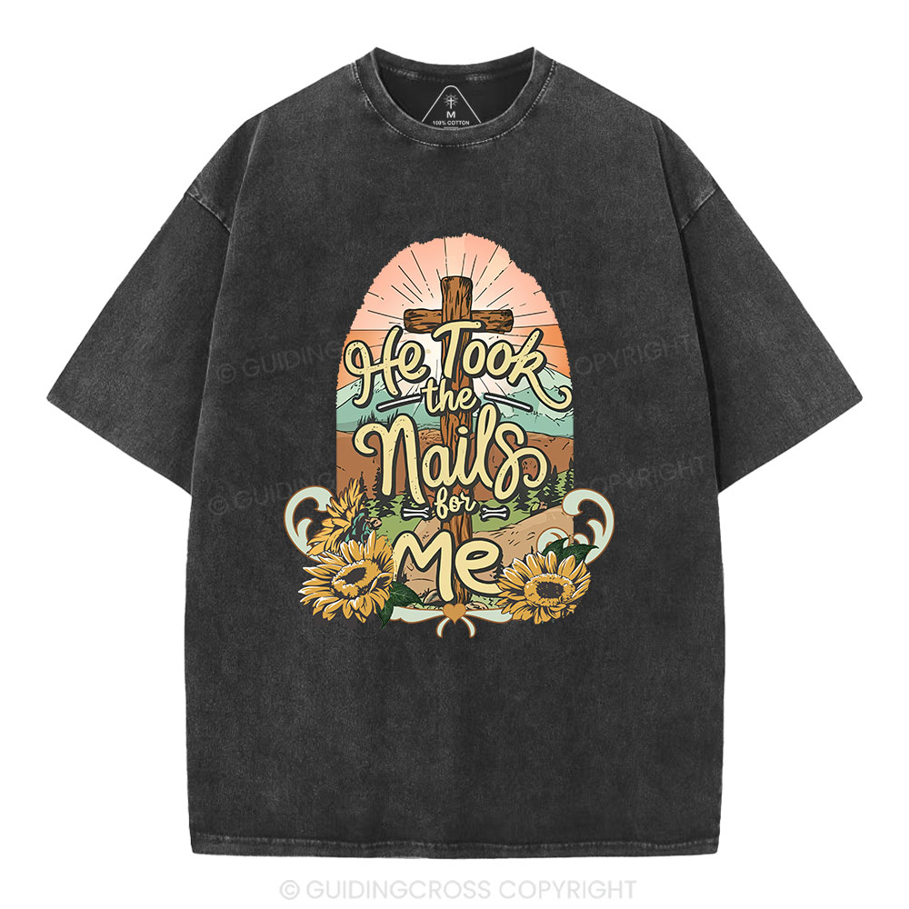 He Took The Nails For Me Christian Washed T-Shirt