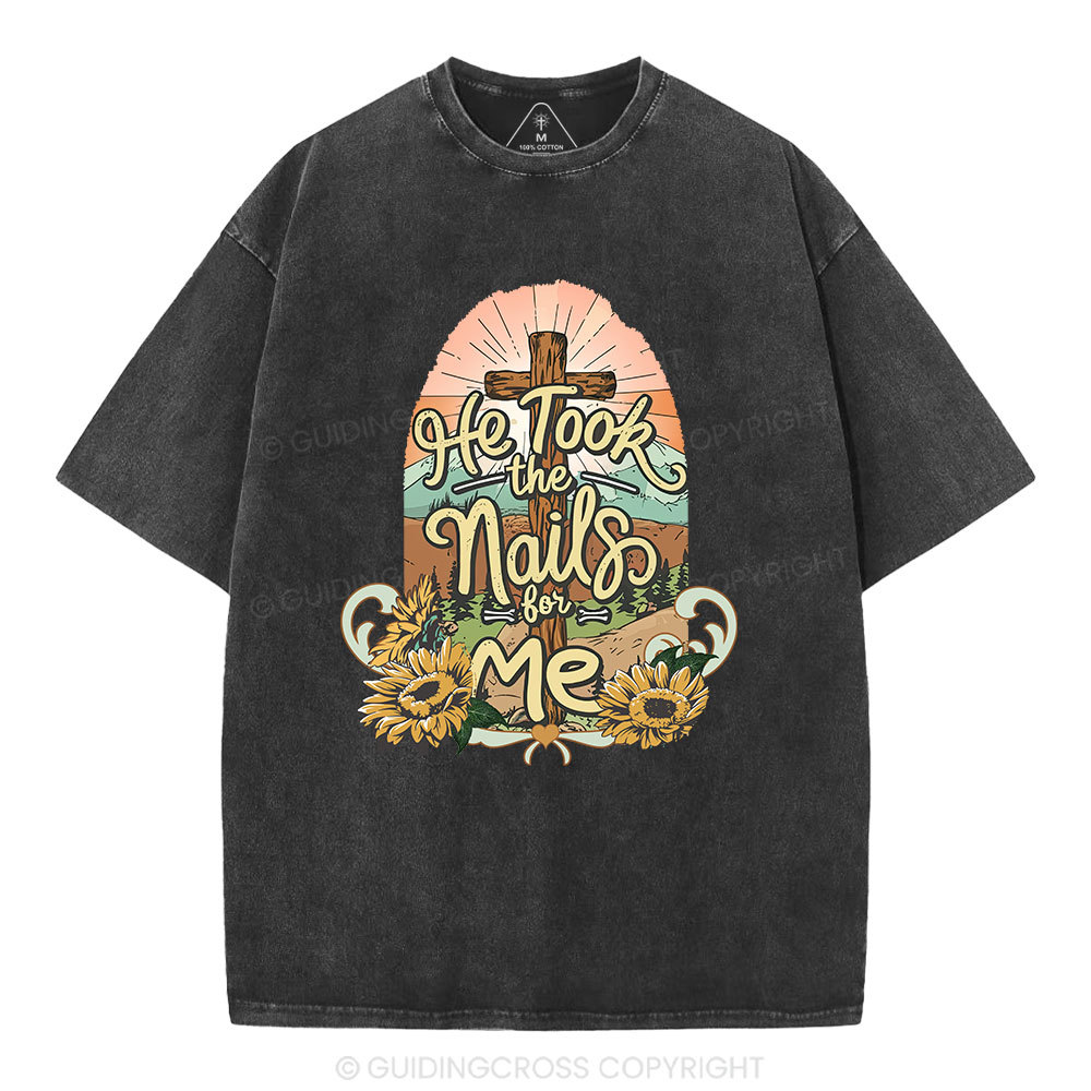 He Took The Nails For Me Christian Washed T-Shirt