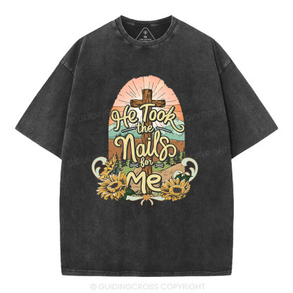 He Took The Nails For Me Christian Washed T-Shirt