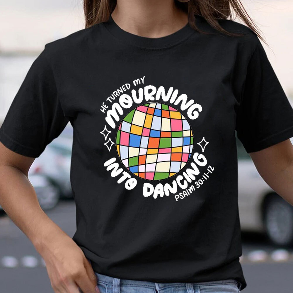 He Turned My Morning Into Dancing Christian T-Shirt