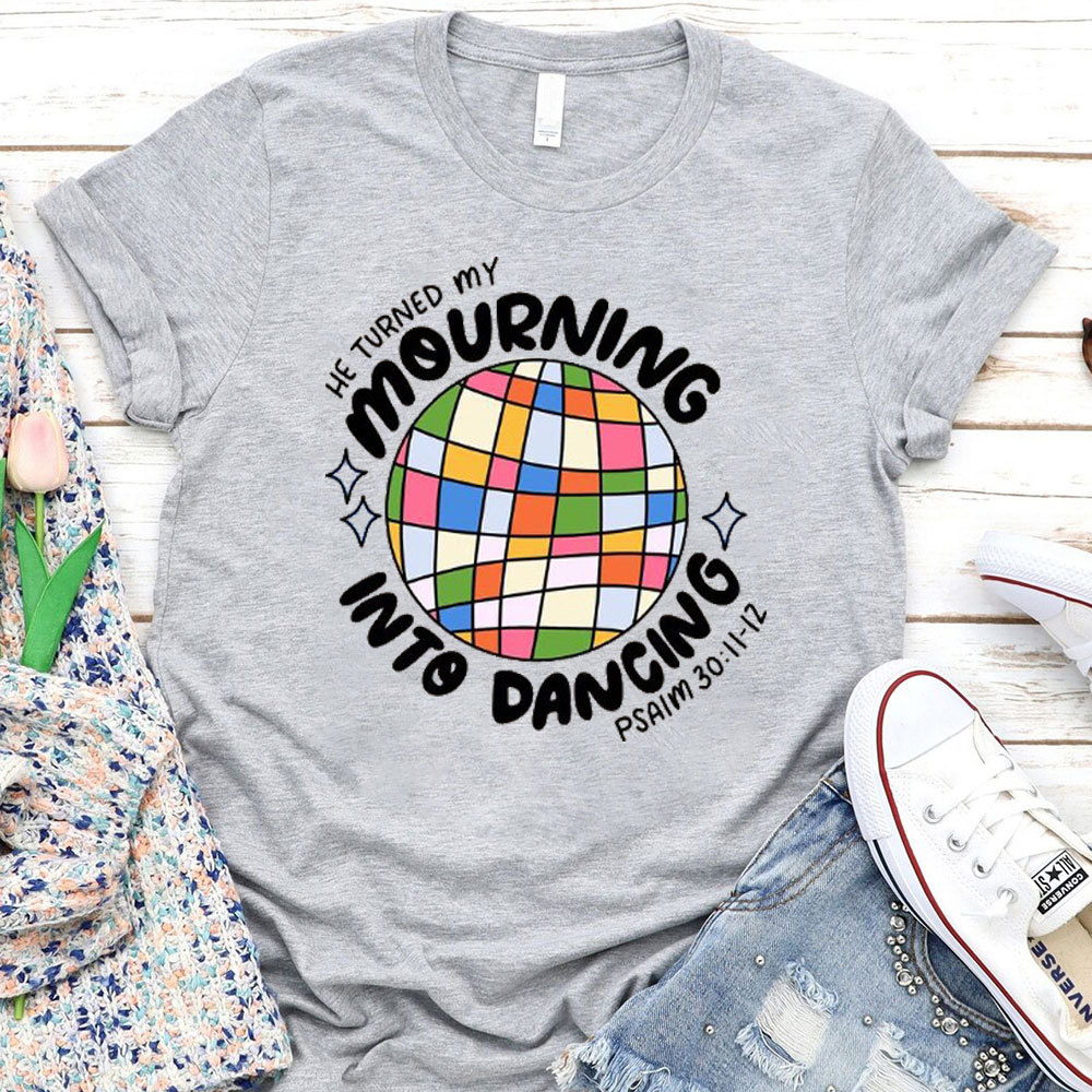 He Turned My Morning Into Dancing Christian T-Shirt