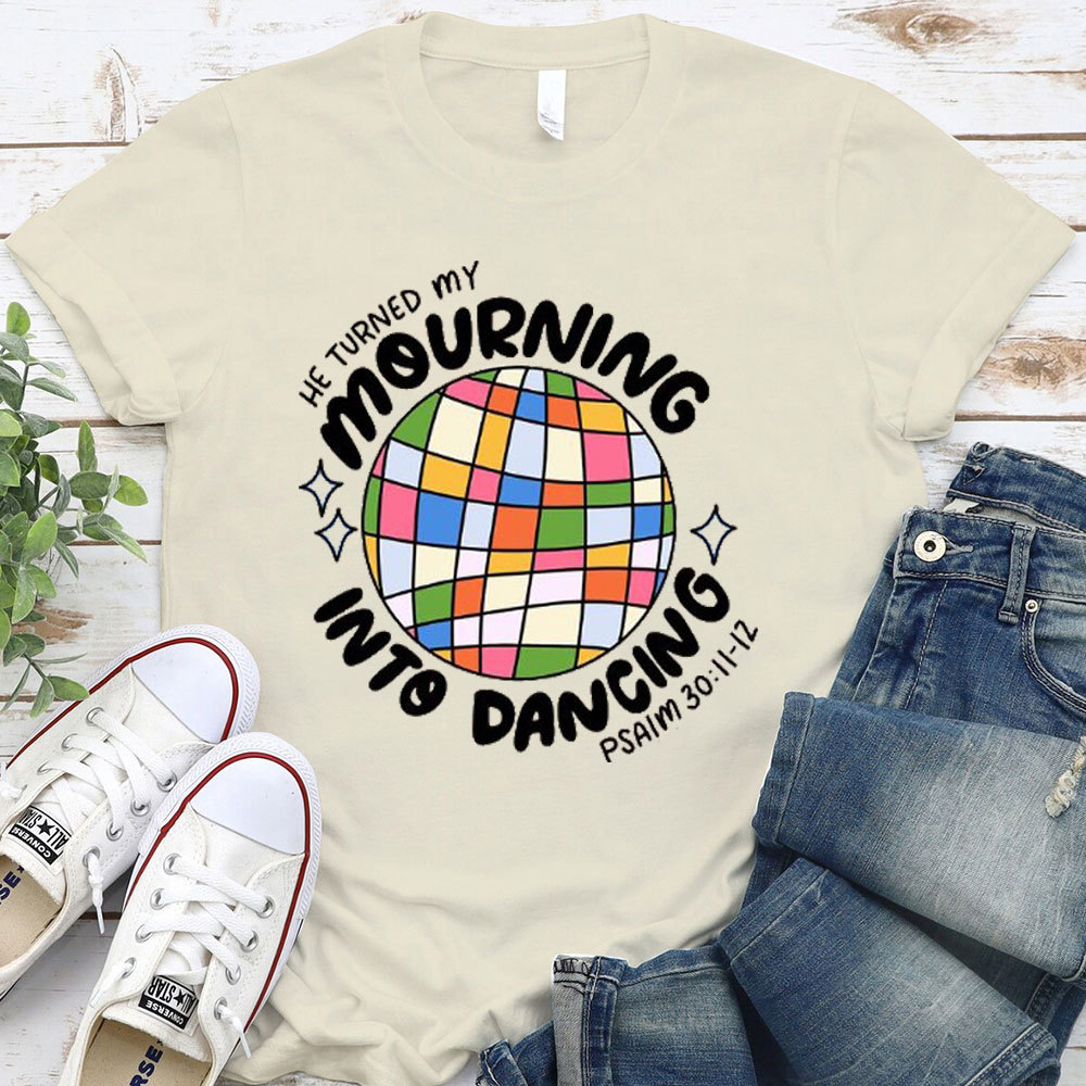 He Turned My Morning Into Dancing Christian T-Shirt