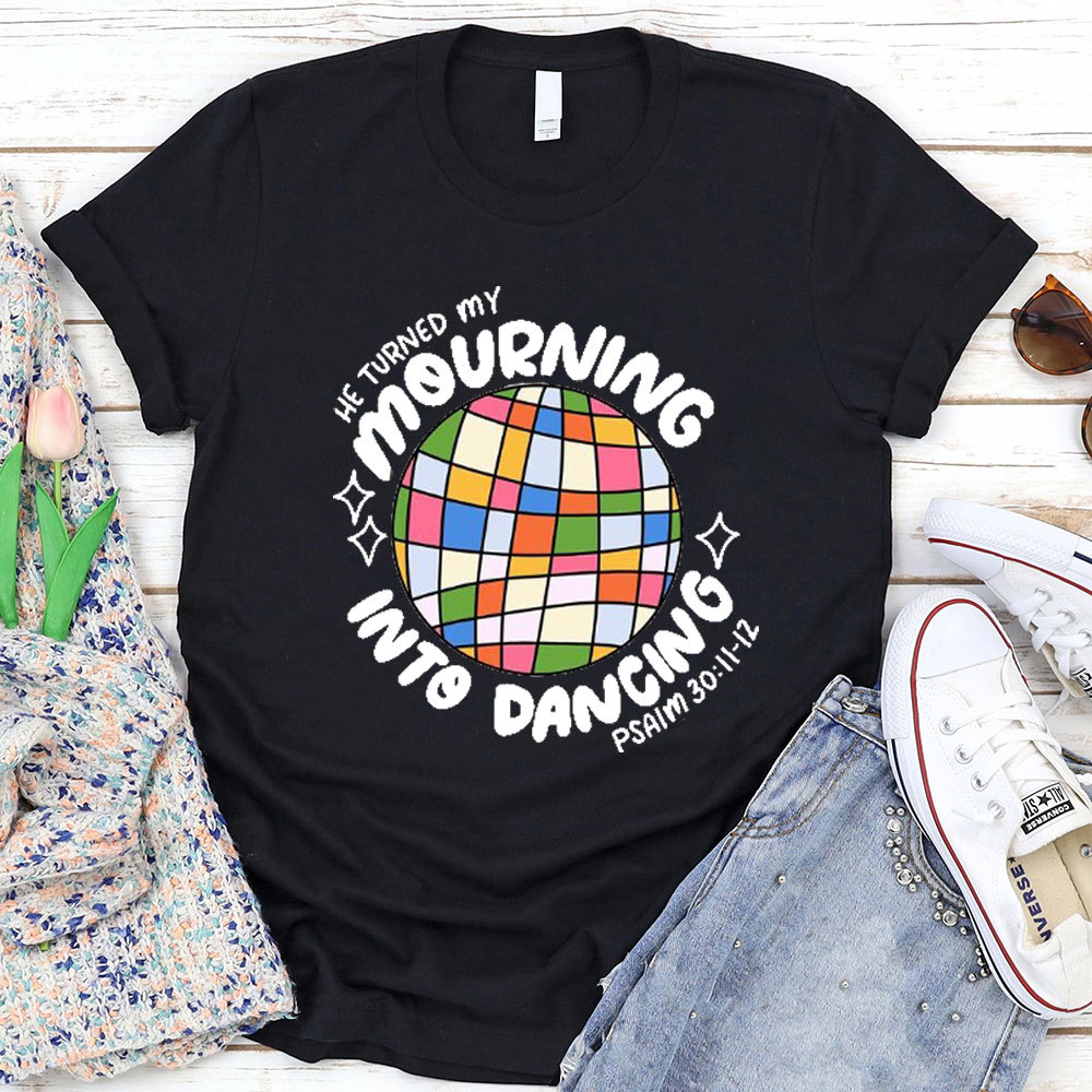He Turned My Morning Into Dancing Christian T-Shirt