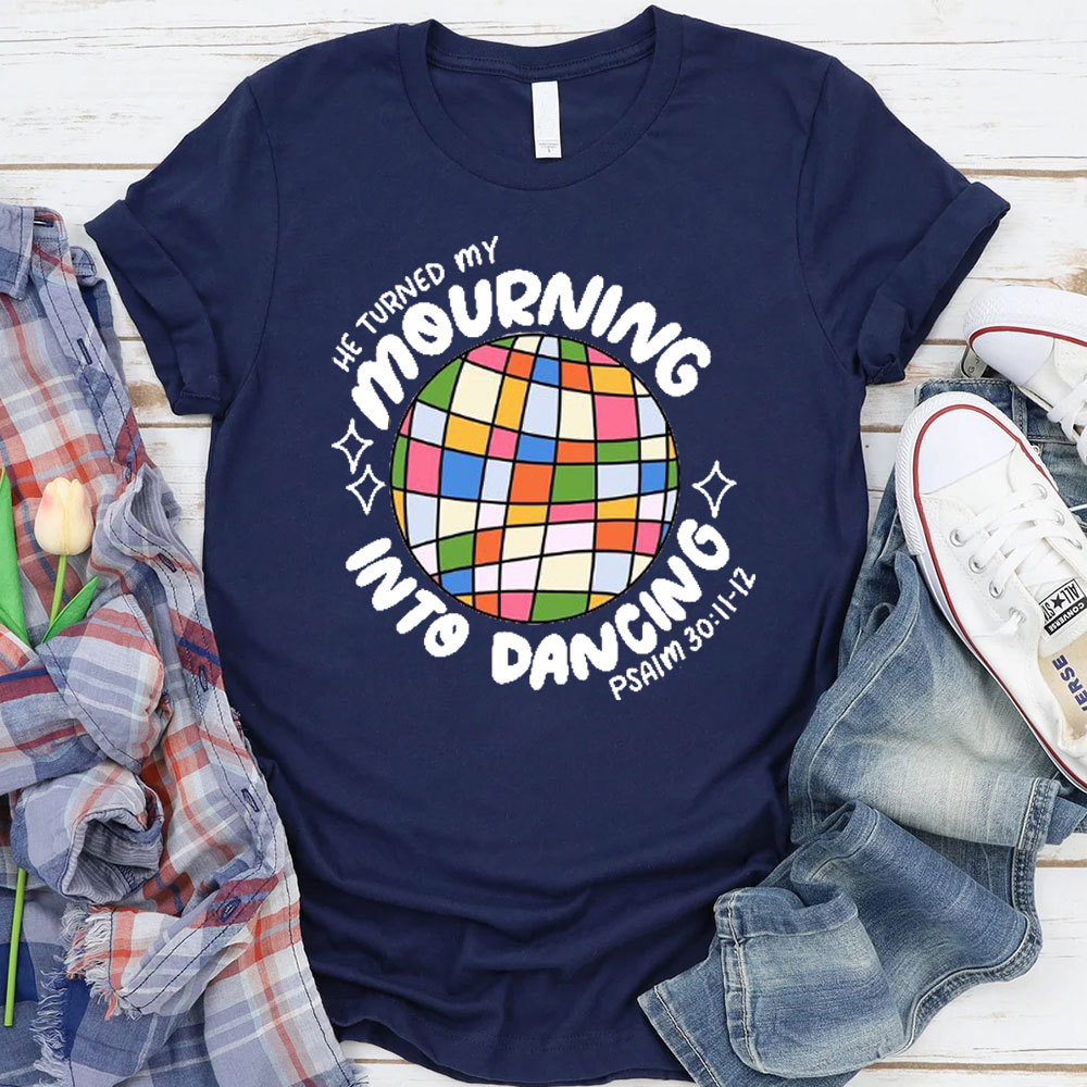 He Turned My Morning Into Dancing Christian T-Shirt