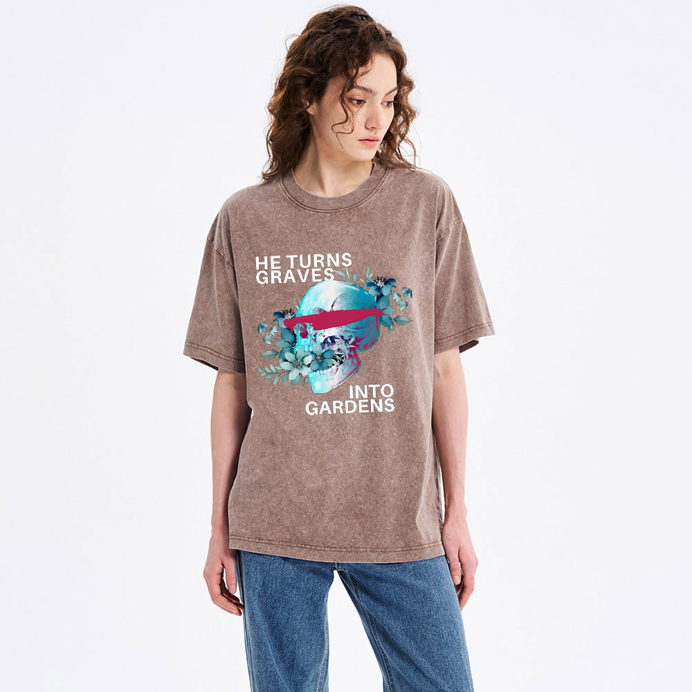 He Turns Graves Into Gradens Crhsitian Washed T-Shirt