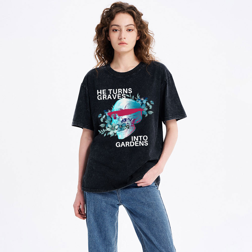 He Turns Graves Into Gradens Crhsitian Washed T-Shirt