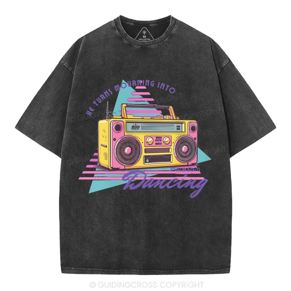 He Turns Mourning Into Dacing Christian Washed T-Shirt