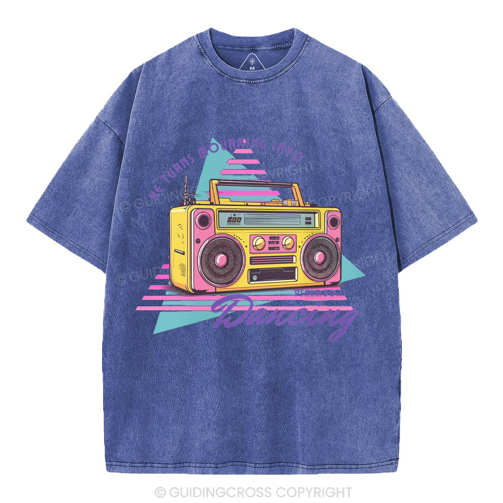 He Turns Mourning Into Dacing Christian Washed T-Shirt