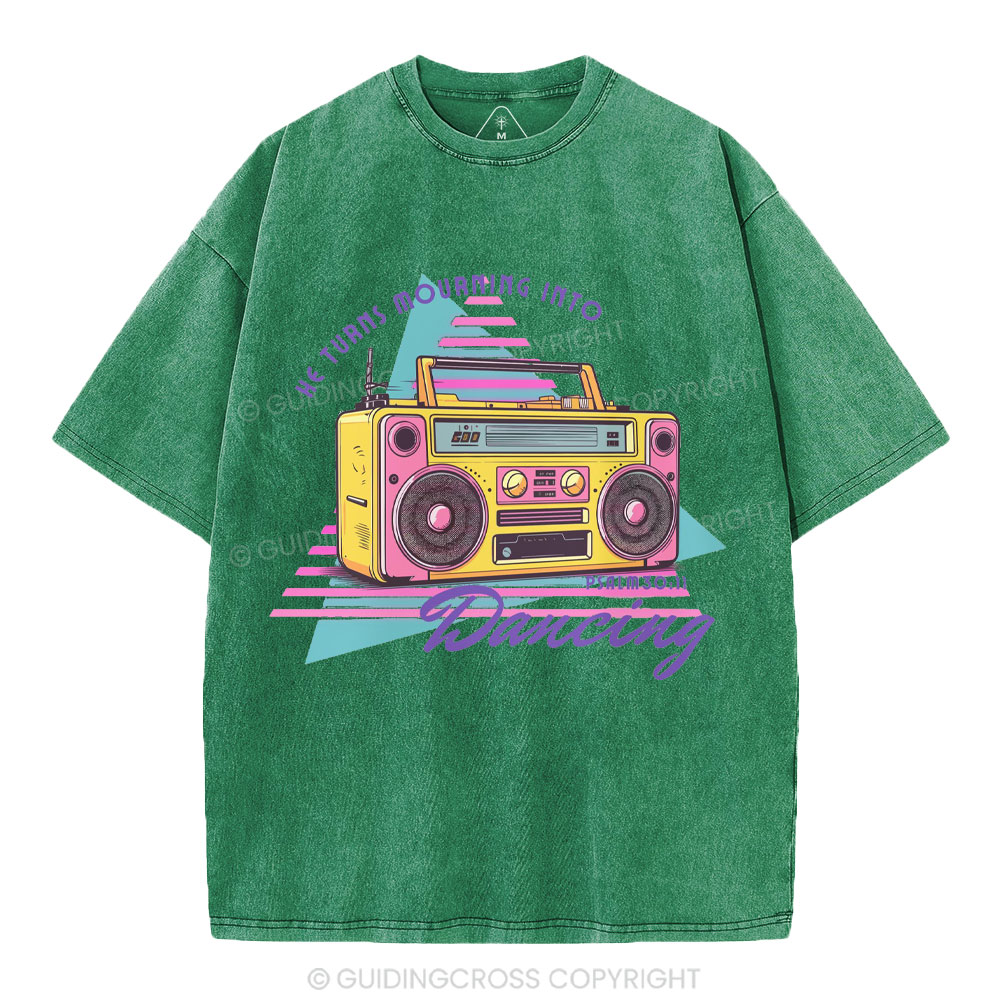 He Turns Mourning Into Dacing Christian Washed T-Shirt