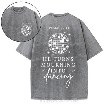 He Turns Mourning Into Dancing Christian Washed T-Shirt