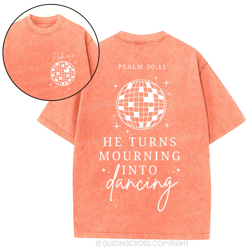 He Turns Mourning Into Dancing Christian Washed T-Shirt