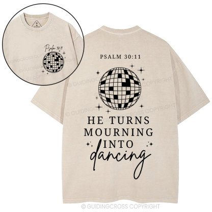 He Turns Mourning Into Dancing Christian Washed T-Shirt