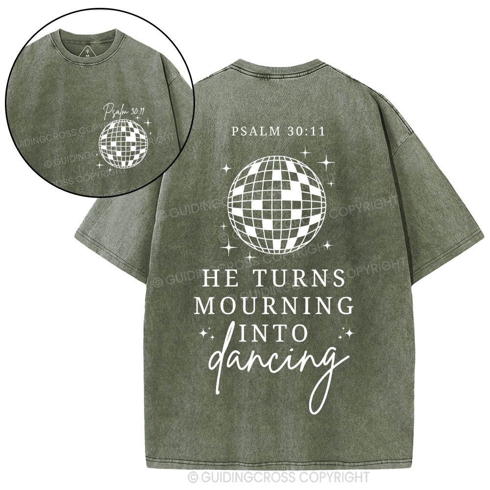 He Turns Mourning Into Dancing Christian Washed T-Shirt