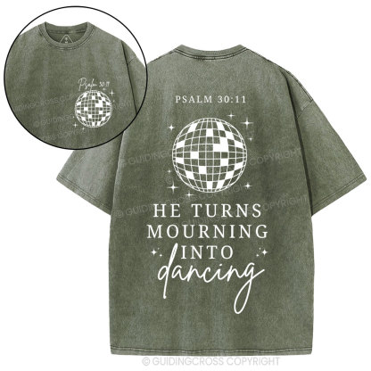 He Turns Mourning Into Dancing Christian Washed T-Shirt