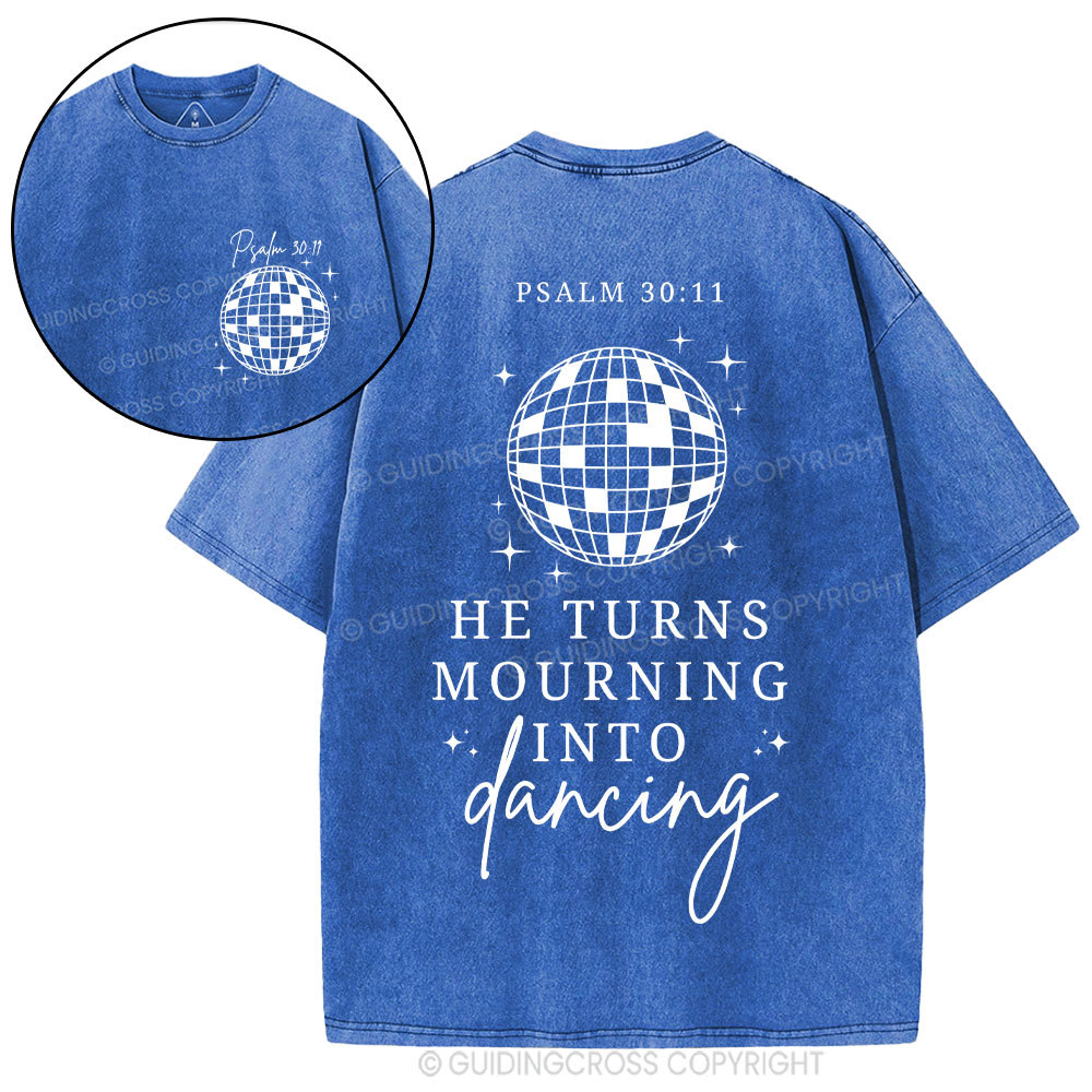 He Turns Mourning Into Dancing Christian Washed T-Shirt
