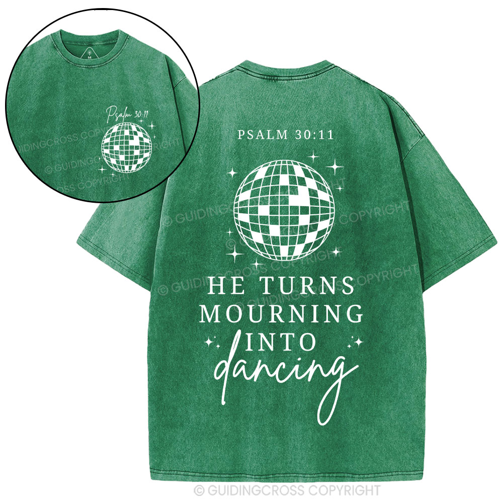 He Turns Mourning Into Dancing Christian Washed T-Shirt