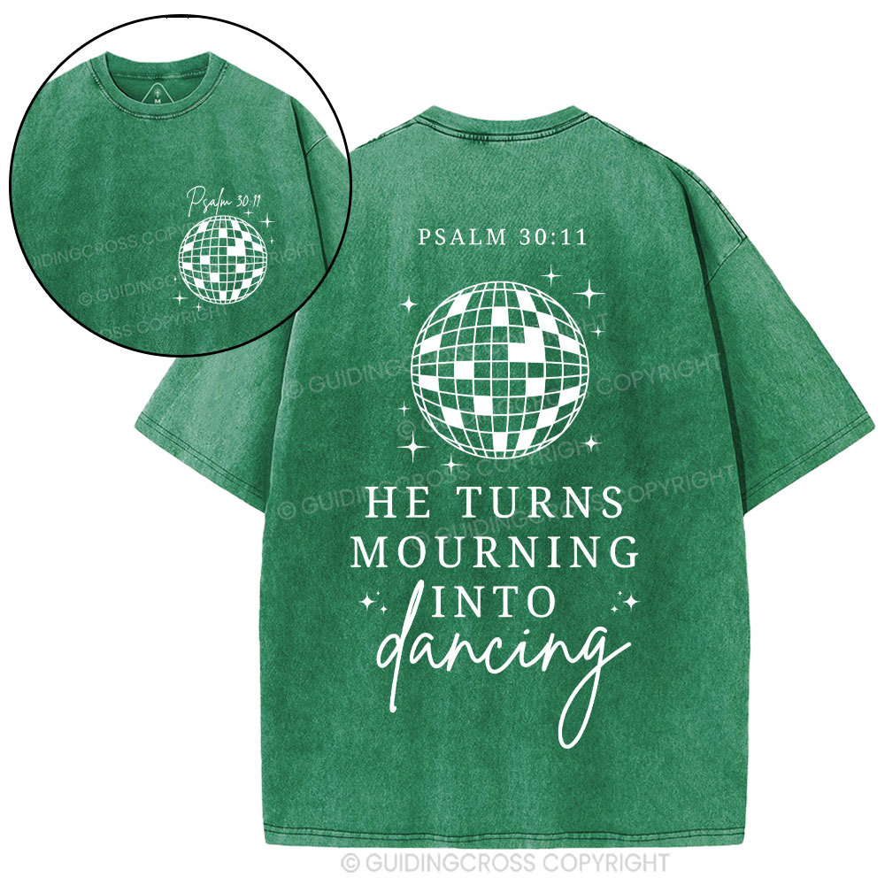 He Turns Mourning Into Dancing Christian Washed T-Shirt