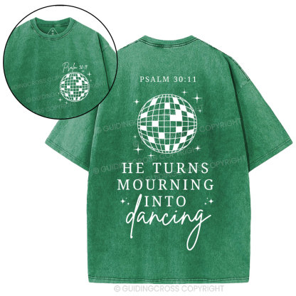 He Turns Mourning Into Dancing Christian Washed T-Shirt