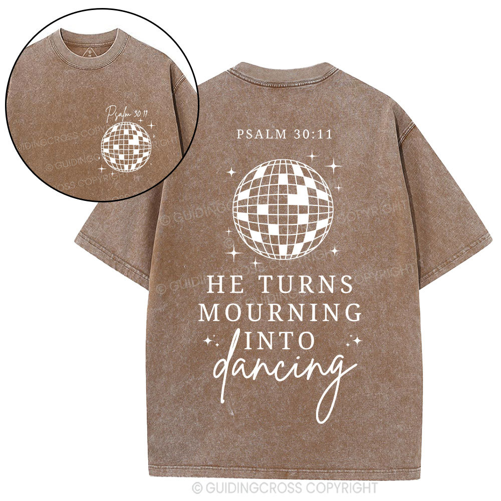 He Turns Mourning Into Dancing Christian Washed T-Shirt
