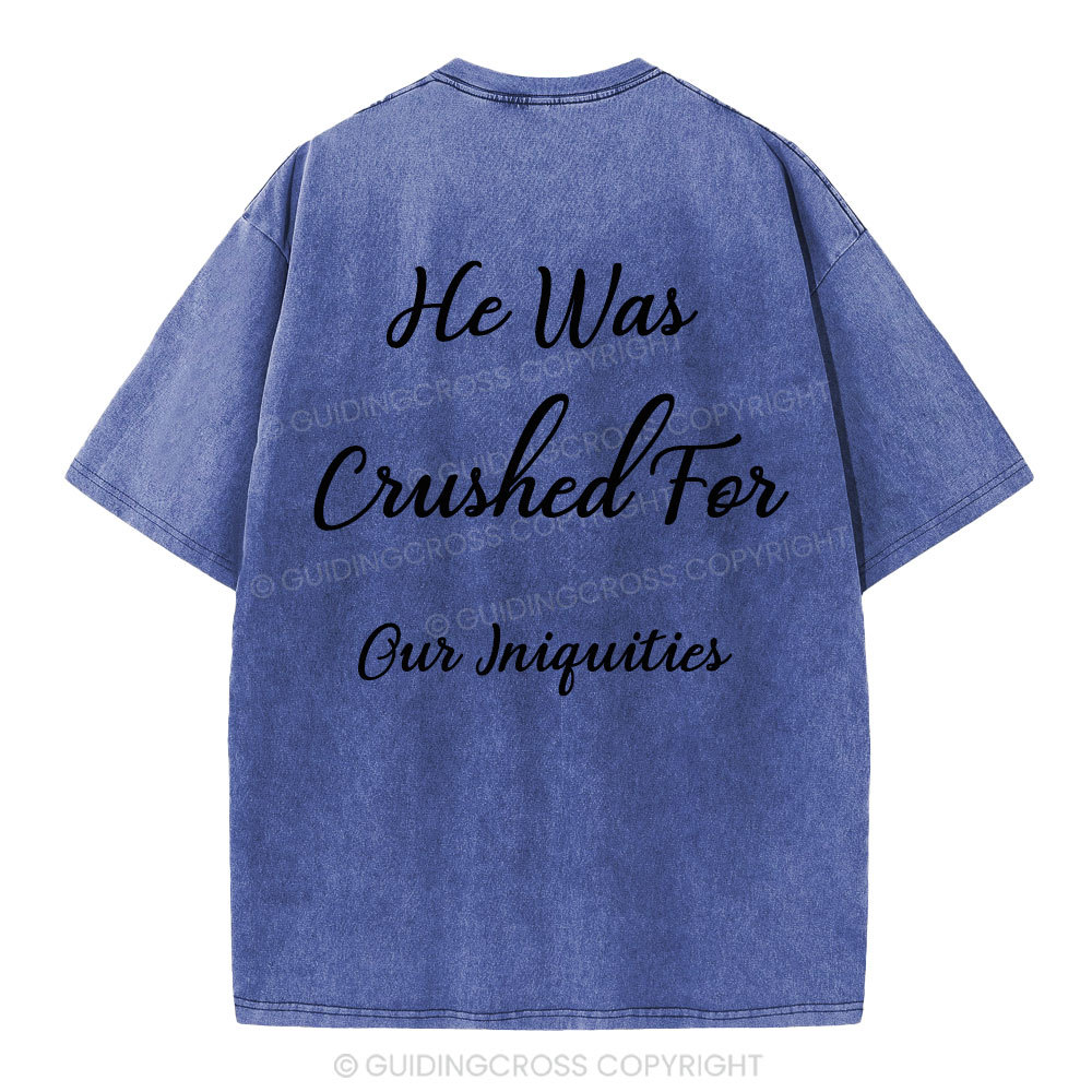 He Was Crushed For Our Iniquities Christian Washed T-Shirt