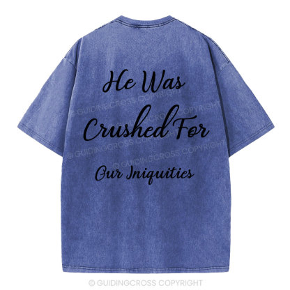 He Was Crushed For Our Iniquities Christian Washed T-Shirt