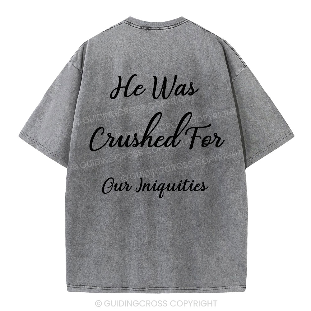 He Was Crushed For Our Iniquities Christian Washed T-Shirt
