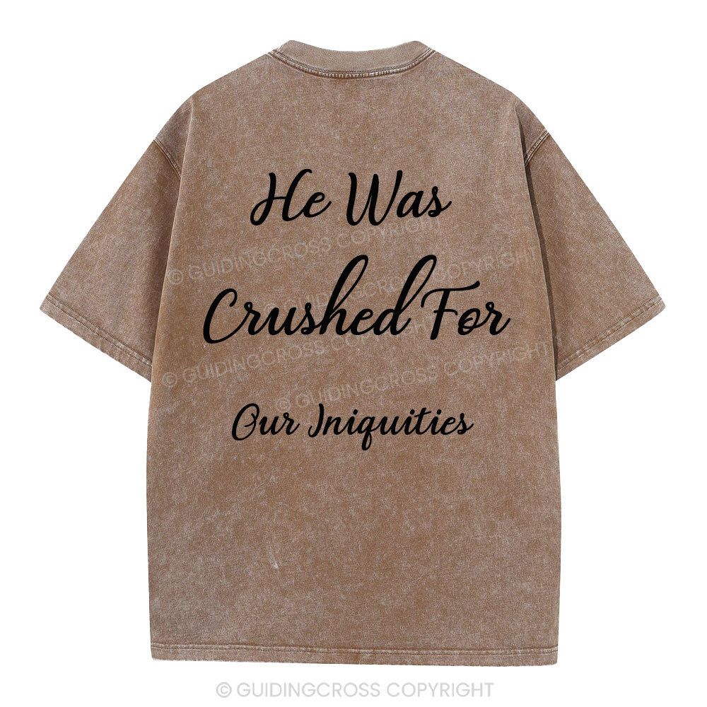 He Was Crushed For Our Iniquities Christian Washed T-Shirt