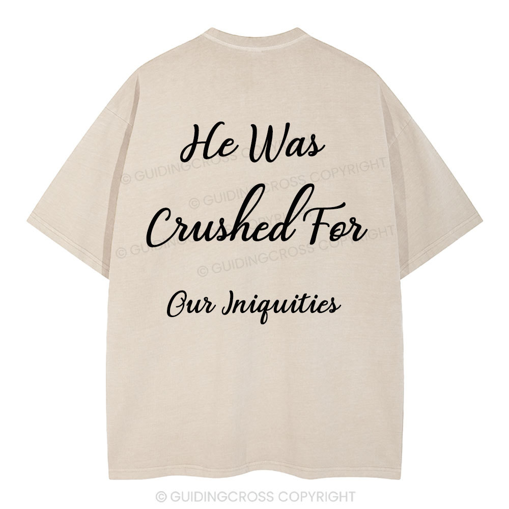 He Was Crushed For Our Iniquities Christian Washed T-Shirt