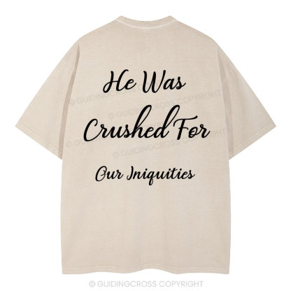 He Was Crushed For Our Iniquities Christian Washed T-Shirt