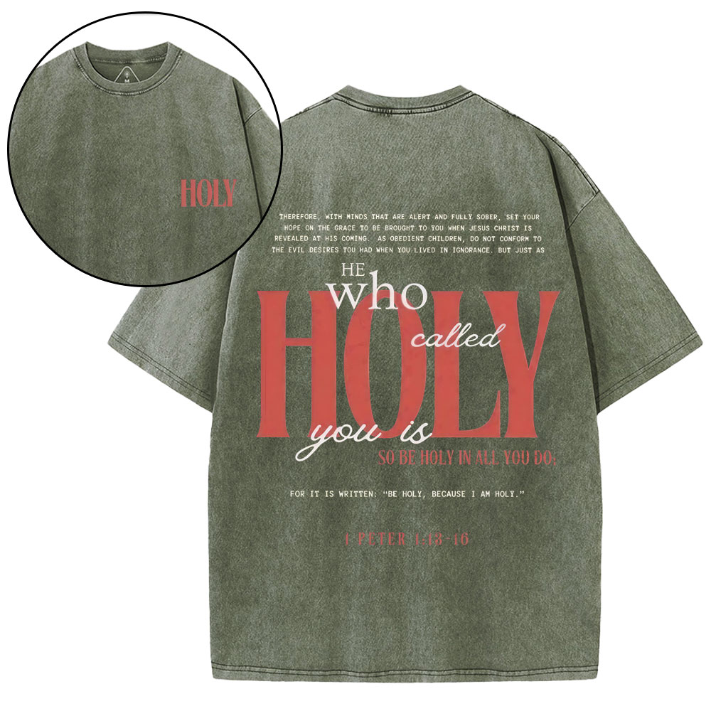 He Who Called Holy You Is So Be Holy In All You Do Christian Washed T-Shirt