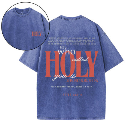 He Who Called Holy You Is So Be Holy In All You Do Christian Washed T-Shirt