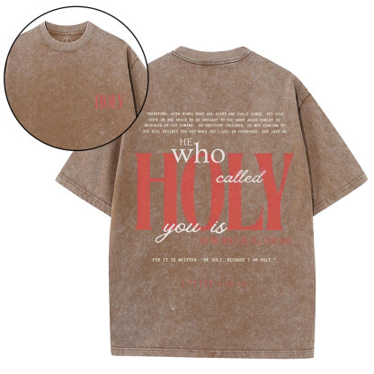 He Who Called Holy You Is So Be Holy In All You Do Christian Washed T-Shirt