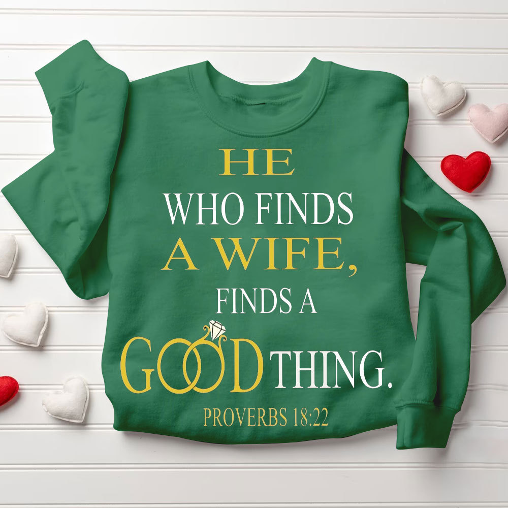 He Who Finds A Wife Finds A Good Thing His Good Thing Christian Couple Sweatshirt