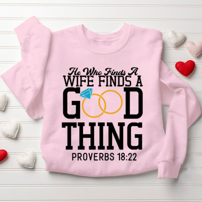 He Who Finds A Wife Finds A Good Thing His Good Thing Wifey Found Christian Couple Sweatshirt